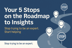 May 15, 2025 Your 5 Stops on the roadmap to Insights
